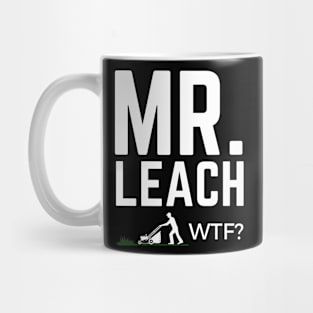 Mr. Leach, WTF? Mug